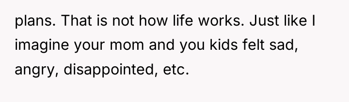 plans. That is not how life works. Just like I...