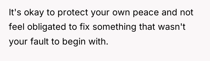It's okay to protect your own peace and not feel...
