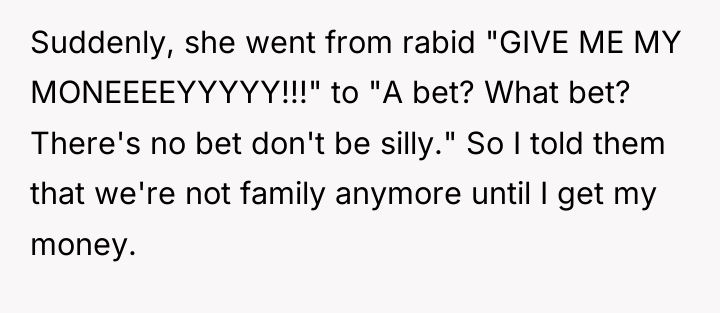 Suddenly, she went from rabid "GIVE ME MY MONEEEEYYYYY!!!" to...