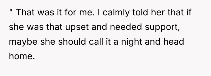 " That was it for me. I calmly told her...