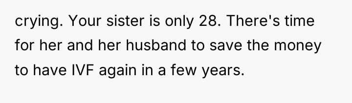 crying. Your sister is only 28. There's time for her...