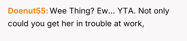 Doenut55 Wee Thing? Ew... YTA. Not only could you get...