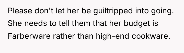 Please don't let her be guiltripped into going. She needs...