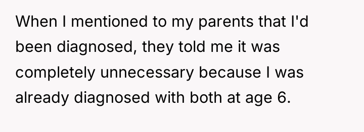 When I mentioned to my parents that I'd been diagnosed,...