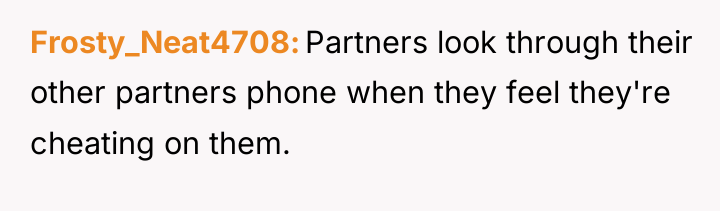 Frosty_Neat4708 Partners look through their other partners phone when they...