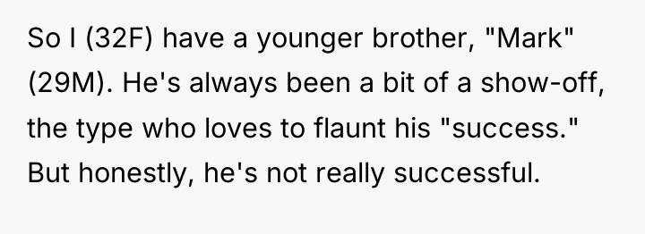 So I (32F) have a younger brother, "Mark" (29M). He's...
