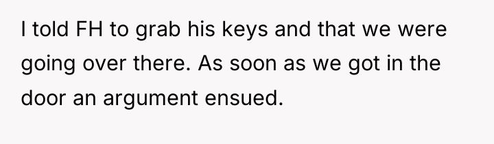 I told FH to grab his keys and that we...