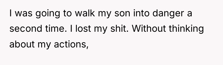 I was going to walk my son into danger a...