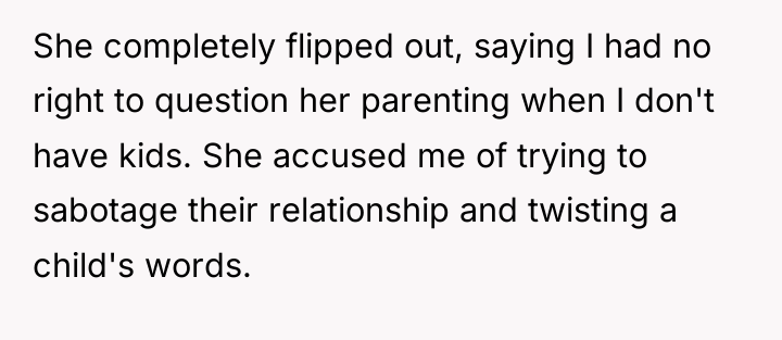 She completely flipped out, saying I had no right to...