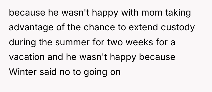 because he wasn't happy with mom taking advantage of the...