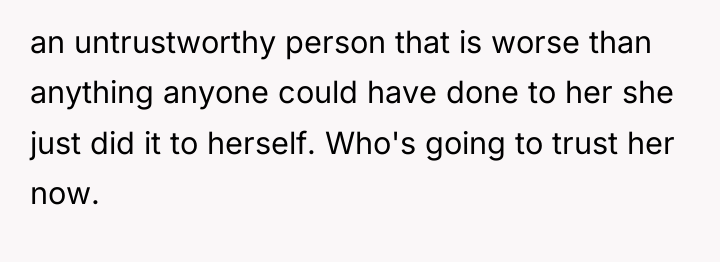 an untrustworthy person that is worse than anything anyone could...