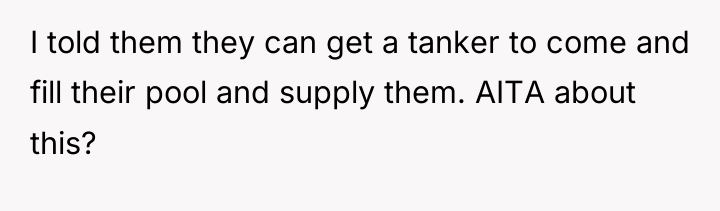 I told them they can get a tanker to come...