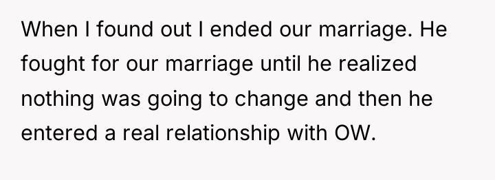 When I found out I ended our marriage. He fought...