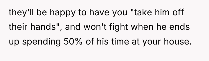 they'll be happy to have you "take him off their...