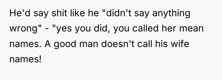 He'd say shit like he "didn't say anything wrong" -...