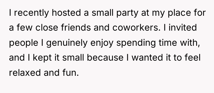 I recently hosted a small party at my place for...