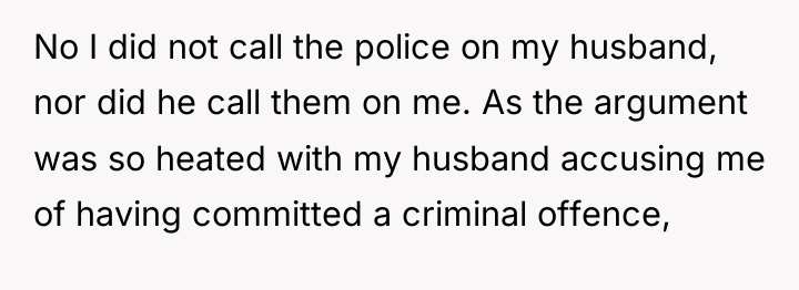 No I did not call the police on my husband,...