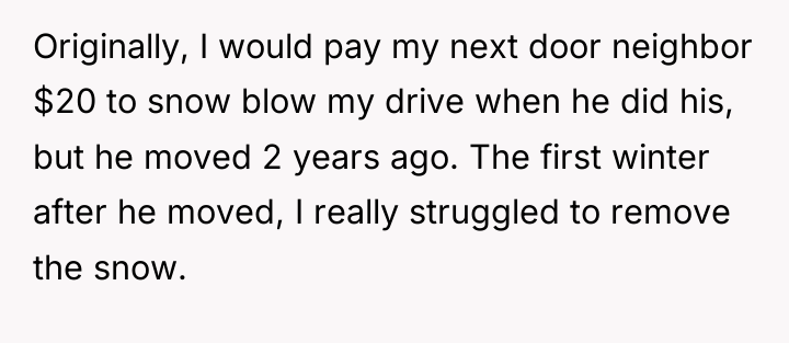 Originally, I would pay my next door neighbor $20 to...
