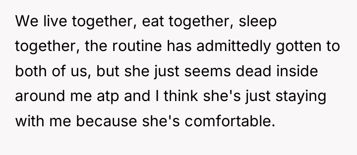 We live together, eat together, sleep together, the routine has...