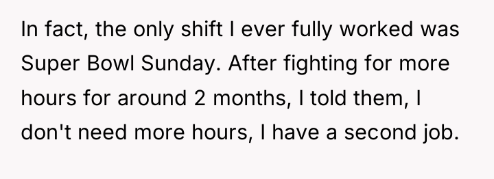 In fact, the only shift I ever fully worked was...