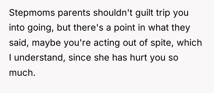 Stepmoms parents shouldn't guilt trip you into going, but there's...
