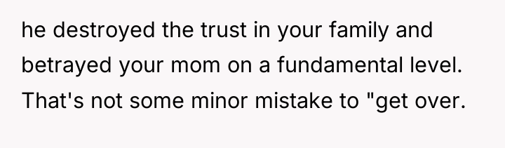 he destroyed the trust in your family and betrayed your...
