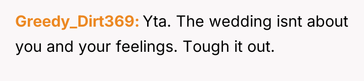 Greedy_Dirt369 Yta. The wedding isnt about you and your feelings....