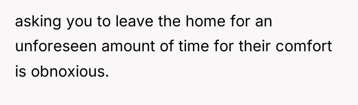 asking you to leave the home for an unforeseen amount...