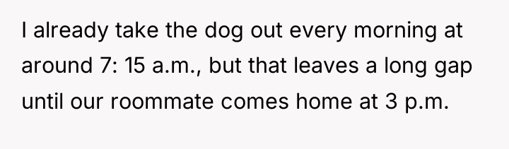I already take the dog out every morning at around...