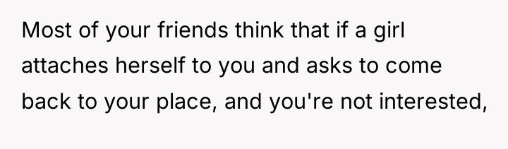 Most of your friends think that if a girl attaches...
