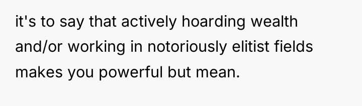 it's to say that actively hoarding wealth and/or working in...