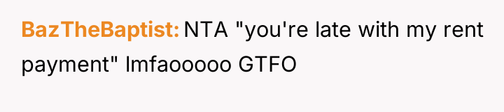 BazTheBaptist NTA "you're late with my rent payment" lmfaooooo GTFO