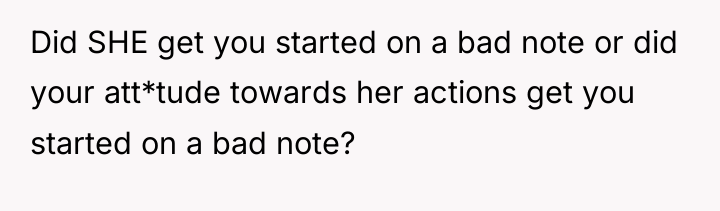 Did SHE get you started on a bad note or...