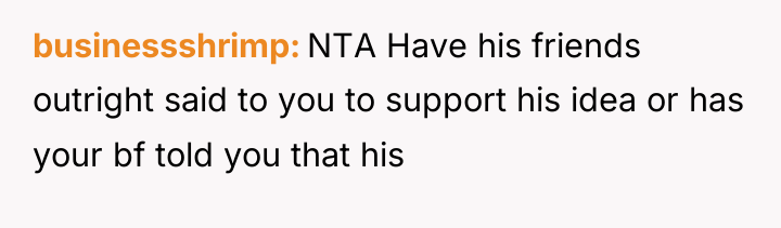 businessshrimp NTA Have his friends outright said to you to...