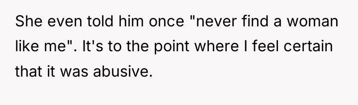 She even told him once "never find a woman like...