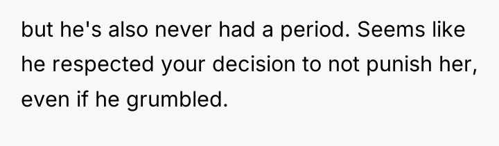 but he's also never had a period. Seems like he...