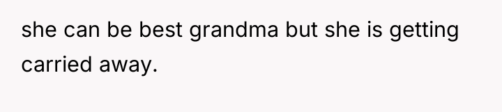 she can be best grandma but she is getting carried...