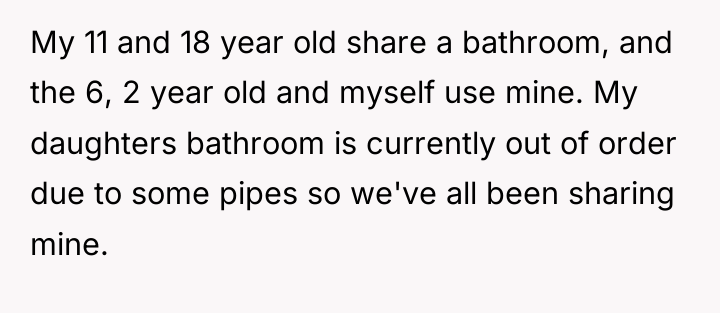 My 11 and 18 year old share a bathroom, and...