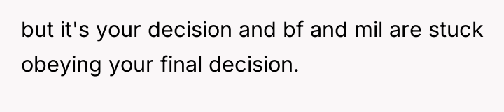 but it's your decision and bf and mil are stuck...