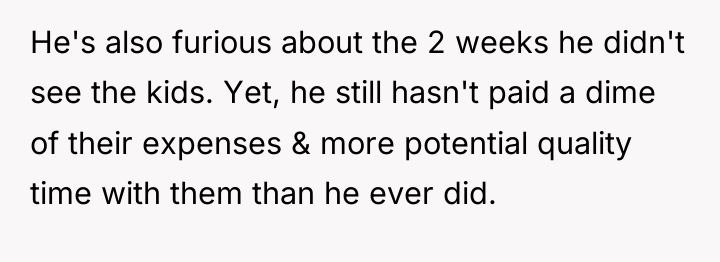 He's also furious about the 2 weeks he didn't see...
