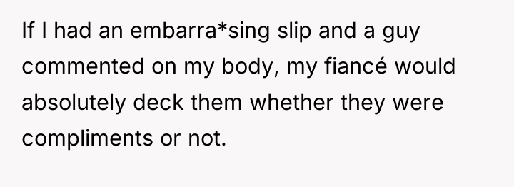 If I had an embarra*sing slip and a guy commented...