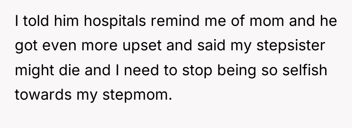 I told him hospitals remind me of mom and he...