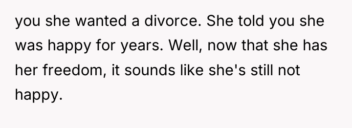 you she wanted a divorce. She told you she was...