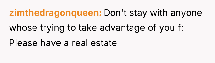 zimthedragonqueen Don't stay with anyone whose trying to take advantage...