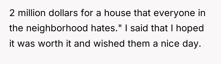 2 million dollars for a house that everyone in the...