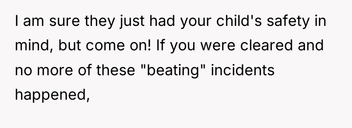 I am sure they just had your child's safety in...