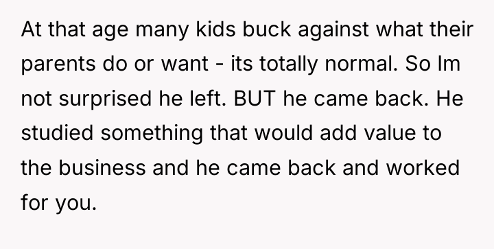 At that age many kids buck against what their parents...