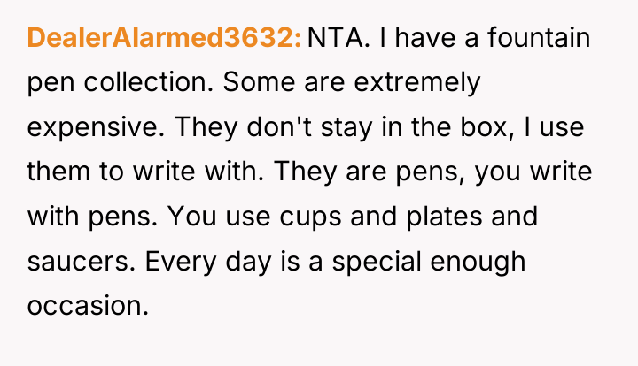 DealerAlarmed3632 NTA. I have a fountain pen collection. Some are...