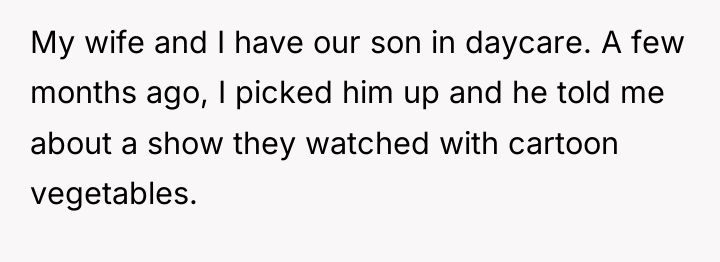 My wife and I have our son in daycare. A...