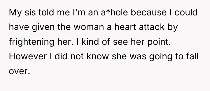 My sis told me I'm an a*hole because I could...